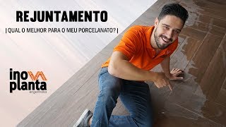 REJUNTAMENTO | Qual o melhor para o meu Porcelanato?|