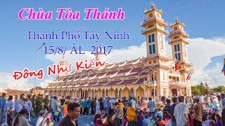 chùa tòa thánh , Thành phố Tây Ninh 15/8/2017  đông như kiến