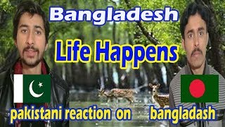 pakistani reaction on Bangladesh | Visit Bangladesh Life Happens
