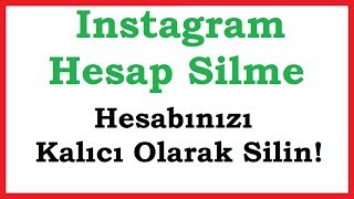 Instagram Hesap Silme - Hesabınızı kalıcı olarak silin!