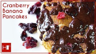 Continental || Easy Dessert : Cranberry Banana Pancakes
