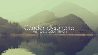 ¥ Gender dysphoria Subliminal ¥ Petrae's Subliminals