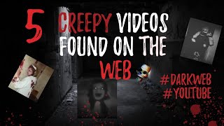 TOP 5 CREEPY VIDEOS FROM THE WEB #DARKWEB ( #CREEPY #STRANGE #YOUTUBE #DARKWEB )