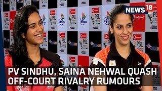 Saina And Sindhu Clear The Air About Their Badminton 'Rivalry'