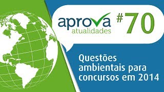 Aprova Atualidades 70 - Questões ambientais para concursos em 2014