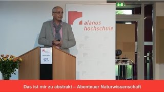Prof. Dr. Wilfried Sommer: Das ist mir zu abstrakt. Abenteuer Wissenschaft