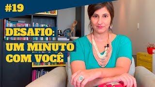 Desafio: um minuto em silêncio com você | Loucamente Sã