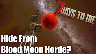 7 Days to Die - Blood Moon Horde - Can You Hide From it with Height?