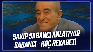 Sakıp Sabancı anlatıyor | Sabancı ve Koç rekabeti | Sedef Kabaş