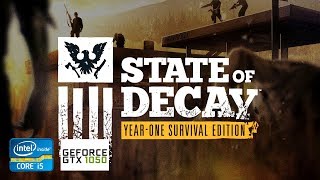 State of Decay | GTX 1050 2GB + i5-2310 + 12GB RAM