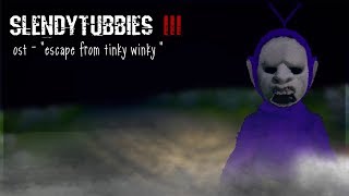 Slendytubbies III : OST - "Escape From Tinky Winky"