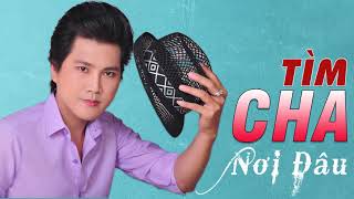 Vọng Cổ Tìm Cha Nơi Đâu - Tân Cổ Vọng Cổ Hát Về Cha Mẹ Cảm Động Nhất || Đào Vũ Thanh