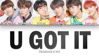 [PRODUCE X 101] GOT U (갓츄) 'U GOT IT' (Color Coded Han/Rom/Eng Lyrics)
