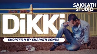 SAKKATH SHORT CUTS | DIKKI | KANNADA SHORT FILM | SHARATH GOWDA