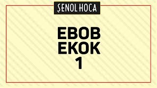 EBOB EKOK 1 - ŞENOL HOCA