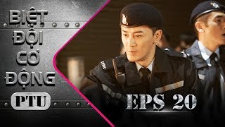 BIỆT ĐỘI CƠ ĐỘNG #PTU - TẬP 20 [FULL HD] | Phim Hình Sự Hay Nhất  2019 | Phim Hành Động