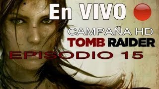 EMK : CAMPAÑA TOMB RAIDER 2013 HD EPISODIO 15  "FINAL EN VIVO"