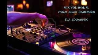 Mix Vol 10 M.M. Italo disco Forever Mix High energy  D.J. Eduarmix