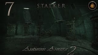 Прохождение - S.T.A.L.K.E.R.: Autumn Aurora 2 [7 | Подготовка к спуску]