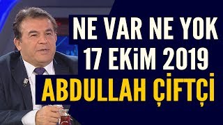 Ne Var Ne Yok 17 Ekim 2019 / Abdullah Çiftçi