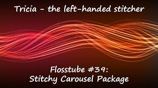 Cross-stitch / Flosstube #39 – Stitchy Carousel Package
