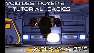 Void Destroyer 2 - Alpha - May 2018 Video Tutorial