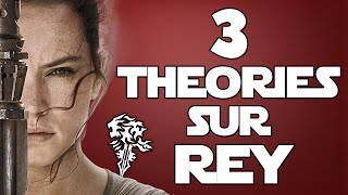 3 THÉORIES SUR REY - STAR WARS 7 (SPOIL)