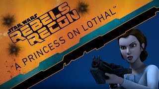 Rebels Recon #2.11: Inside "A Princess on Lothal" | Star Wars Rebels