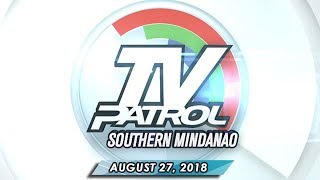 TV Patrol Southern Mindanao - August 27, 2018