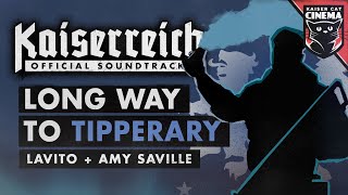 Long Way To Tipperary - Kaiserreich OST - Lavito & Amy Saville