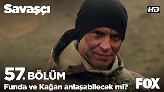 Funda ve Kağan anlaşabilecek mi? Savaşçı 57. Bölüm