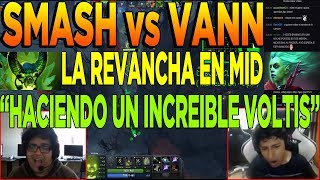 SMASH vs VANN EN MID | HACIENDO UN INCREIBLE VOLTIS | DOTA 2 | KURAMA DOTA