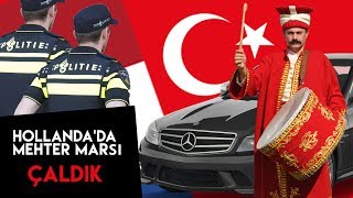 Hollanda'da şehirin göbeğinde Mehter marşı çaldık, Hollanda polisi geldı!
