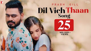 Dil Vich Thaan | Prabh Gill | New Punjabi Song 2020 | Valentine Day Song | Official Music Video