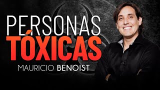 Personas tóxicas | Mauricio Benoist