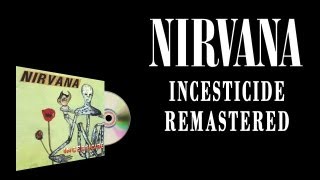 Nirvana - Incesticide - Remastered (Full Album) [HD]