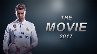 Cristiano Ronaldo - The Movie 2017 ● The Greatest