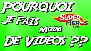 Pourquoi je fais moins de vidéos  ? Super Héros et Compagnie Jouets