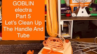 Goblin Electra Part 5, Cleaning The Handle
