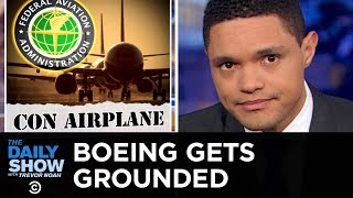 Boeing Gets Grounded and the FAA Is Broke AF | The Daily Show