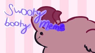 swooty booty meme (version 2)