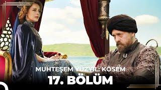 Muhteşem Yüzyıl Kösem 17.Bölüm (HD)