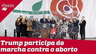 Trump participa de marcha contra o aborto