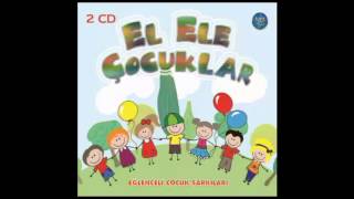 Çocuk Şarkıları Dinle - El Ele Çocuklar - Çocuk Şarkıları Youtube - Küçük Ayşe