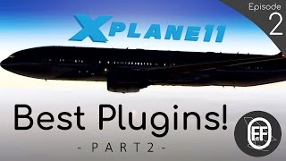 NEW 2017 | X-Plane 11 TOP 4 Must Have FREE Plugins/Addons! (Episode 2)