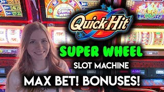 Quick Hit SUPER WHEEL!! Max Bet! BONUSES!