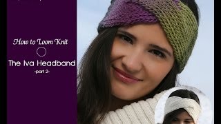Loom Knitting the Iva Headband Part 2