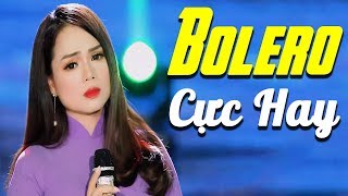 999 Bài Hát Bolero BUỒN - LK Nhạc Bolero Trữ Tình Buồn NỨC NỞ Hay Nhất 2020