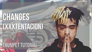 How to play Changes by XXXTentacion on Trumpet (Tutorial)