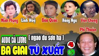 Cải lương hài BA GIA TÚ XUẤT ? TẬP 4 - Bảo Quốc, Minh Phụng, Linh Huệ, Hồng Nga, Văn Chung,